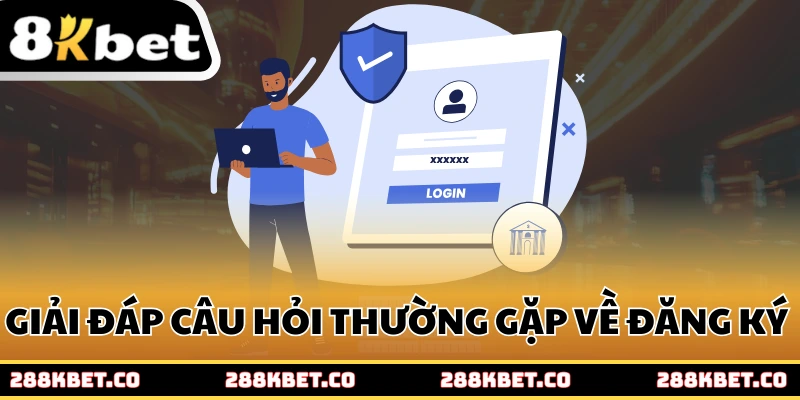 Giải đáp câu hỏi thường gặp về đăng ký tại 8kbet